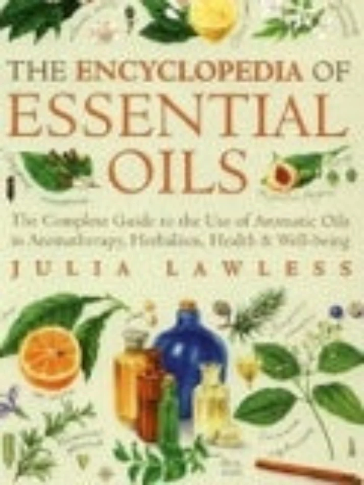 Encyclopedia of Essential Oils by Julia Lawless